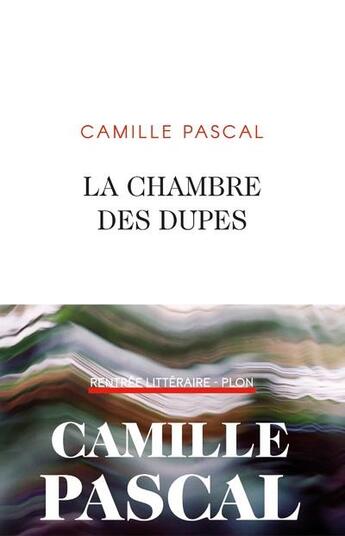 Couverture du livre « La chambre des dupes » de Camille Pascal aux éditions Plon