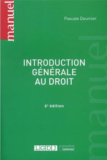 Couverture du livre « Introduction générale au droit (6e édition) » de Deumier/Pascale aux éditions Lgdj