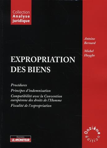 Couverture du livre « Expropriation des biens (11e édition) » de Bernard-A+Huygue-M aux éditions Le Moniteur