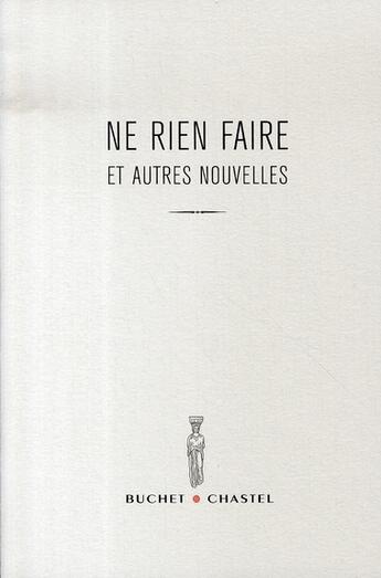 Couverture du livre « Ne rien faire et autres nouvelles » de Collectif Pje aux éditions Buchet Chastel