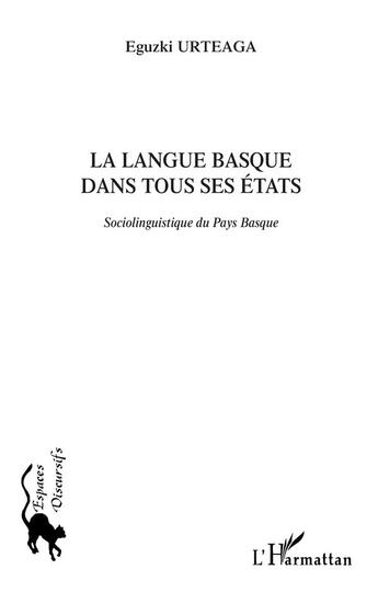 Couverture du livre « La langue basque dans tous ses etats - sociolinguistique du pays basque » de Eguzki Urteaga aux éditions L'harmattan