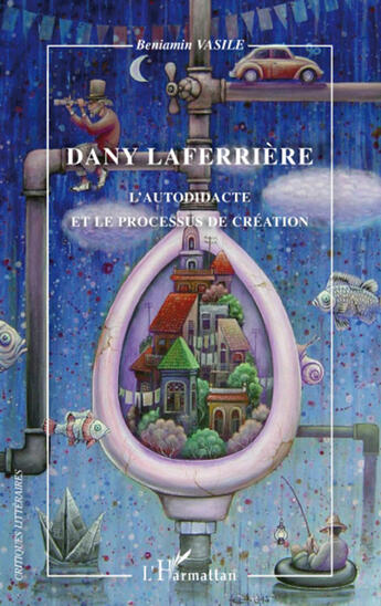 Couverture du livre « Dany Laferrière ; l'autodidacte et le processus de création » de Beniamin Vasile aux éditions L'harmattan