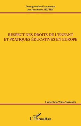 Couverture du livre « Respect des droits de l'enfant et pratiques éducatives en Europe » de Jean-Pierre Feutry aux éditions L'harmattan