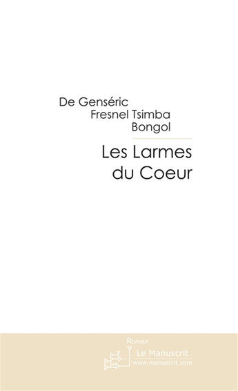 Couverture du livre « Les larmes du coeur » de  aux éditions Le Manuscrit