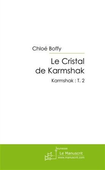 Couverture du livre « Le cristal de Karmshak » de Boffy-C aux éditions Le Manuscrit