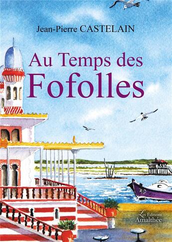 Couverture du livre « Au temps des fofolles » de Jean-Pierre Castelain aux éditions Amalthee