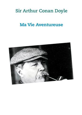 Couverture du livre « Ma vie aventureuse » de Arthur Conan Doyle aux éditions Books On Demand