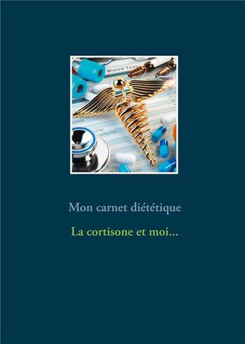 Couverture du livre « Mon carnet diététique : la cortisone et moi... » de Cedric Menard aux éditions Books On Demand