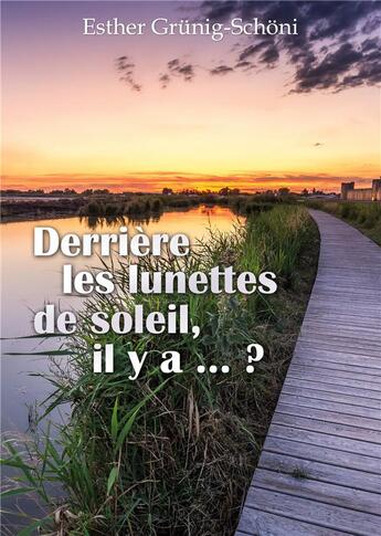 Couverture du livre « Derrière les lunettes de soleil, il y a ... ? » de Esther Grünig-Schoni aux éditions Books On Demand