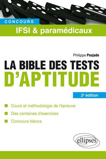Couverture du livre « Concours IFSI & paramédicaux ; la bible des tests d'aptitude (2e édition) » de Philippe Poujade aux éditions Ellipses