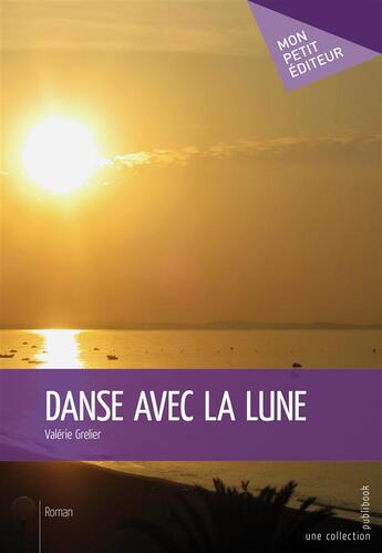 Couverture du livre « Danse avec la lune » de Valerie Grelier aux éditions Mon Petit Editeur