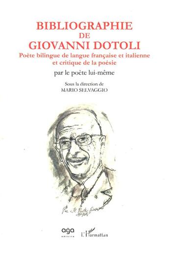 Couverture du livre « Bibliographie de Giovanni Dotoli, poète bilingue de langue francaise et italienne et critique de la poésie par le poète lui même » de Giovanni Dotoli aux éditions L'harmattan