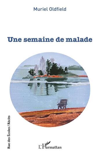 Couverture du livre « Une semaine de malade » de Muriel Oldfield aux éditions L'harmattan