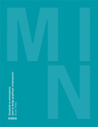 Couverture du livre « Min ; simplicité et minimalisme dans le design graphique contemporain » de Stuart Tolley aux éditions Pyramyd