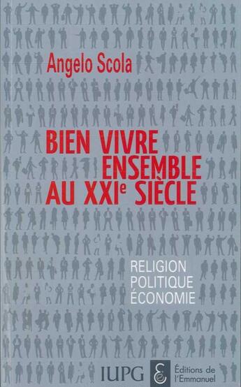 Couverture du livre « Bien vivre ensemble au xxie siecle - religion - politique - economie » de Angelo Scola aux éditions Emmanuel