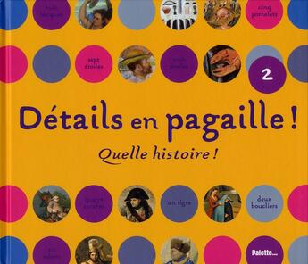 Couverture du livre « Détails en pagaille ! ; quelle histoire ! » de Elisabeth De Lambilly aux éditions Palette