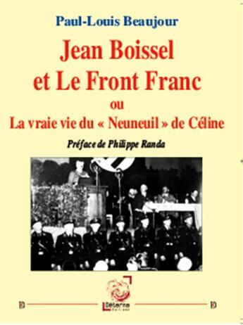 Couverture du livre « Jean Boissel Et Le Front Franc Ou La Vraie Vie Du - Neuneuil - De Celine » de Paul-Louis Beaujour aux éditions Deterna