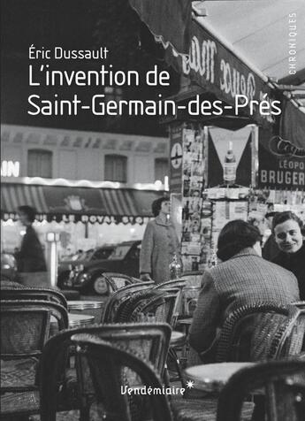 Couverture du livre « L''invention de Saint-Germain-de-Prés » de Eric Dussault aux éditions Vendemiaire