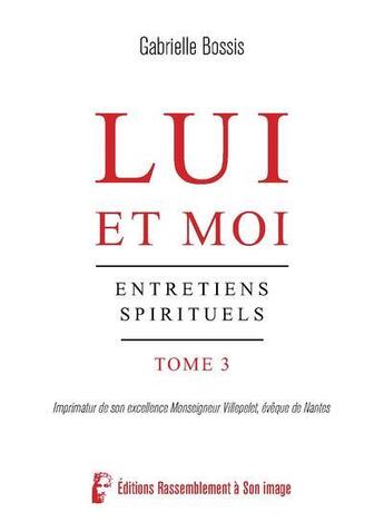 Couverture du livre « Lui et moi - L5082 : Entretiens spirituels » de Gabrielle Bossis aux éditions R.a. Image