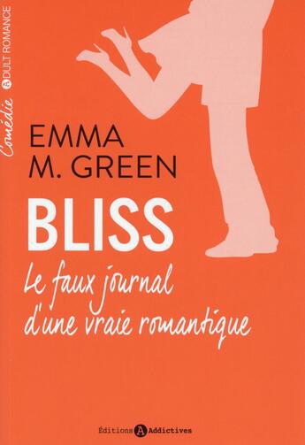 Couverture du livre « Bliss ; le faux journal d'une vraie romantique Tome 1 » de Emma M. Green aux éditions Editions Addictives