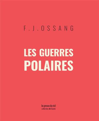 Couverture du livre « Les guerres polaires ; Les Chauffes de sang » de F.J. Ossang aux éditions Les Presses Du Reel
