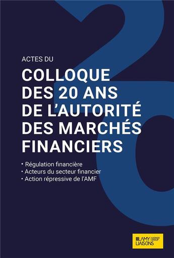 Couverture du livre « Actes du colloque des 20 ans de l'Autorité des marchés financiers » de Sebastien Neuville et . Collectif et Nicolas Rontchesvsky et Chloé Mathonnière aux éditions Liaisons Sociales