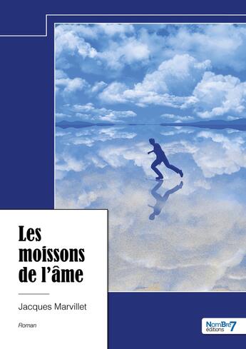 Couverture du livre « Les moissons de l'âme » de Jacques Marvillet aux éditions Nombre 7