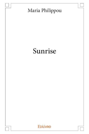 Couverture du livre « Sunrise » de Philippou Maria aux éditions Edilivre