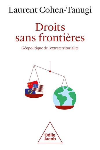 Couverture du livre « Droits sans frontières : géopolitique de l'extraterritorialité » de Laurent Cohen-Tanugi aux éditions Odile Jacob