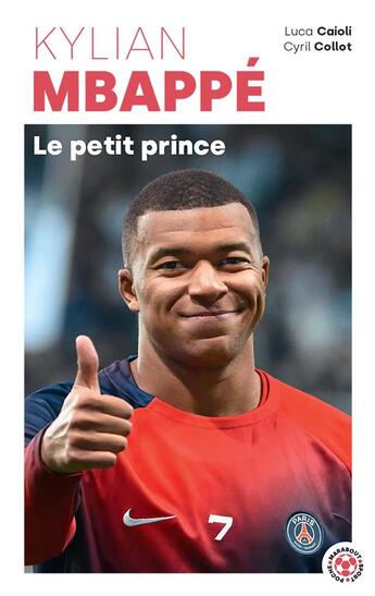 Couverture du livre « Kylian Mbappé : le petit prince » de Cyril Collot et Luca Caioli aux éditions Marabout