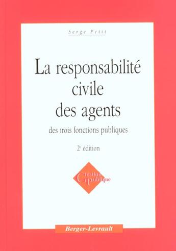 Couverture du livre « Responsabilite civile des agents dans les 3 fonct. 2eme ed. » de Petit S aux éditions Berger-levrault