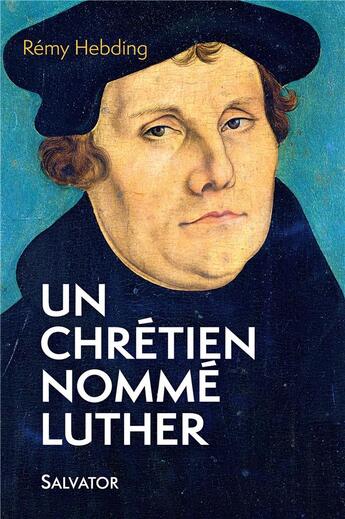 Couverture du livre « Un chrétien nommé Luther » de Remi Hebding aux éditions Salvator