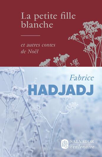 Couverture du livre « La petite fille blanche... : et autres contes de Noël » de Fabrice Hadjadj aux éditions Salvator