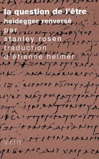 Couverture du livre « La question de l'être heidegger renversé » de Stanley Rosen aux éditions Vrin