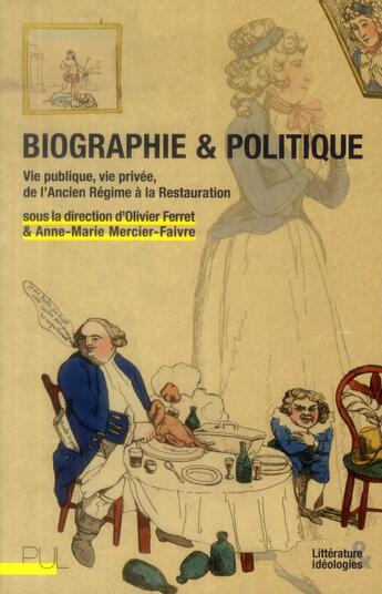 Couverture du livre « Biographie et politique - vie publique, vie privee, de l'ancien regime a la restauration » de Ferret Olivier aux éditions Pu De Lyon