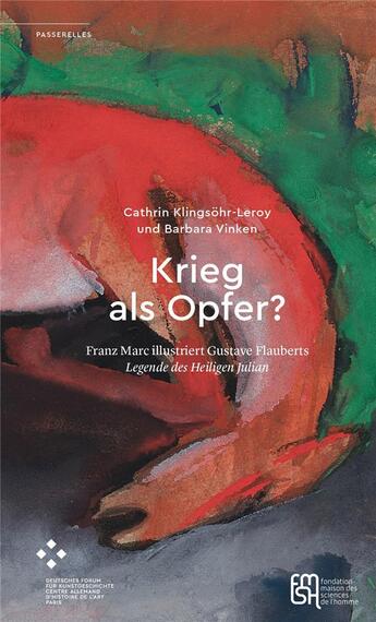 Couverture du livre « Krieg als Opfer? : Franz Marc illustriert Gustave Flauberts Legende des Heiligen Julian » de Cathrin Klingsohr-Leroy et Barbara Vinken aux éditions Maison Des Sciences De L'homme