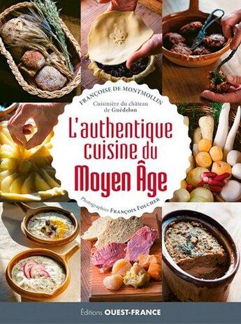 Couverture du livre « L'authentique cuisine du Moyen âge » de Francois Folcher et Francoise De Montmollin aux éditions Ouest France