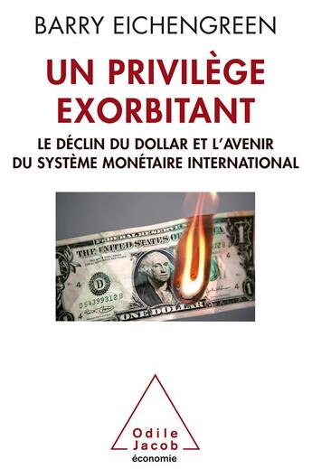 Couverture du livre « Un privilège exorbitant ; le déclin du dollar et l'avenir du système monétaire international » de Barry Eichengreen aux éditions Odile Jacob