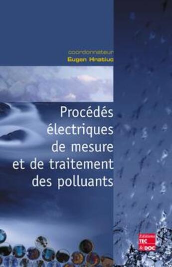 Couverture du livre « Procedes electriques de mesure et de traitement des polluants » de Hnatiuc aux éditions Tec Et Doc