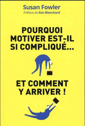 Couverture du livre « Pourquoi motiver est-il si complique... - et comment y arriver ! » de Fowler/Blanchard aux éditions Pearson