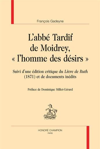 Couverture du livre « L'abbé Tardif de Moidrey, l'homme des désirs » de Francois Gadeyne aux éditions Honore Champion