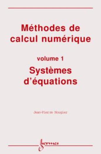 Couverture du livre « Methodes de calcul numerique » de Nougier Jean-Pierre aux éditions Hermes Science Publications