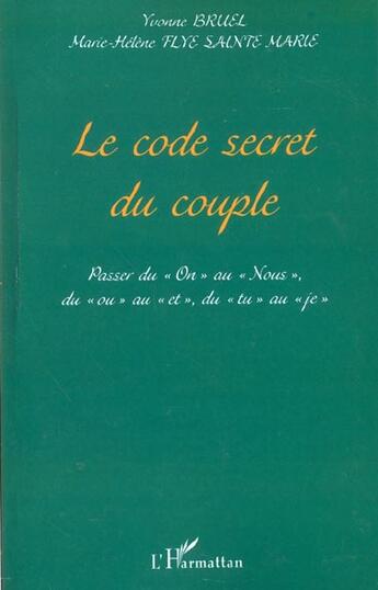 Couverture du livre « Le code secret du couple - passer du on au nous , du ou au et , du tu au je » de Flye Sainte Marie aux éditions L'harmattan