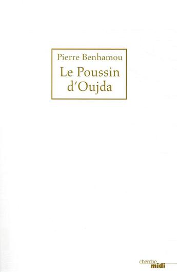 Couverture du livre « Le poussin d'Oujda » de Pierre Benhamou aux éditions Cherche Midi