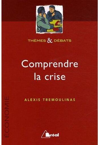 Couverture du livre « Comprendre la crise » de Alexis Tremoulinas aux éditions Breal