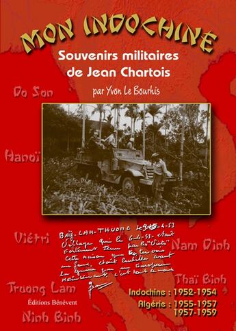 Couverture du livre « Mon Indochine ; souvenirs militaires de Jean Chartois » de Yvon Le Bourhis aux éditions Benevent