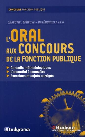 Couverture du livre « L'oral aux concours de la fonction publique ; catégories A et B » de Soizic Jehannin aux éditions Studyrama