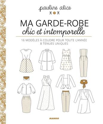 Couverture du livre « Ma garde-robe chic et intemporelle ; 16 modèles à coudre pour toute l'année, 8 tenues uniques » de  aux éditions Mango