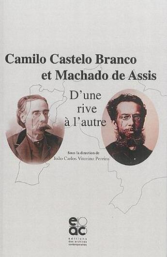 Couverture du livre « Camilo Castelo Branco et Machado de Assis ; d'une rive à l'autre » de  aux éditions Archives Contemporaines