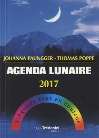 Couverture du livre « Agenda lunaire 2017 ; l'agenda tout en couleur » de Johanna Paunger et Thomas Poppe aux éditions Guy Trédaniel